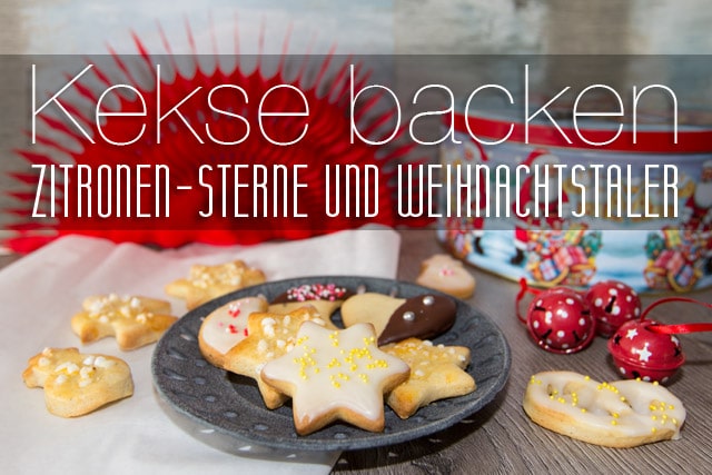 Kekse backen aus Mürbeteig: Zitronen-Sterne und Weihnachtstaler