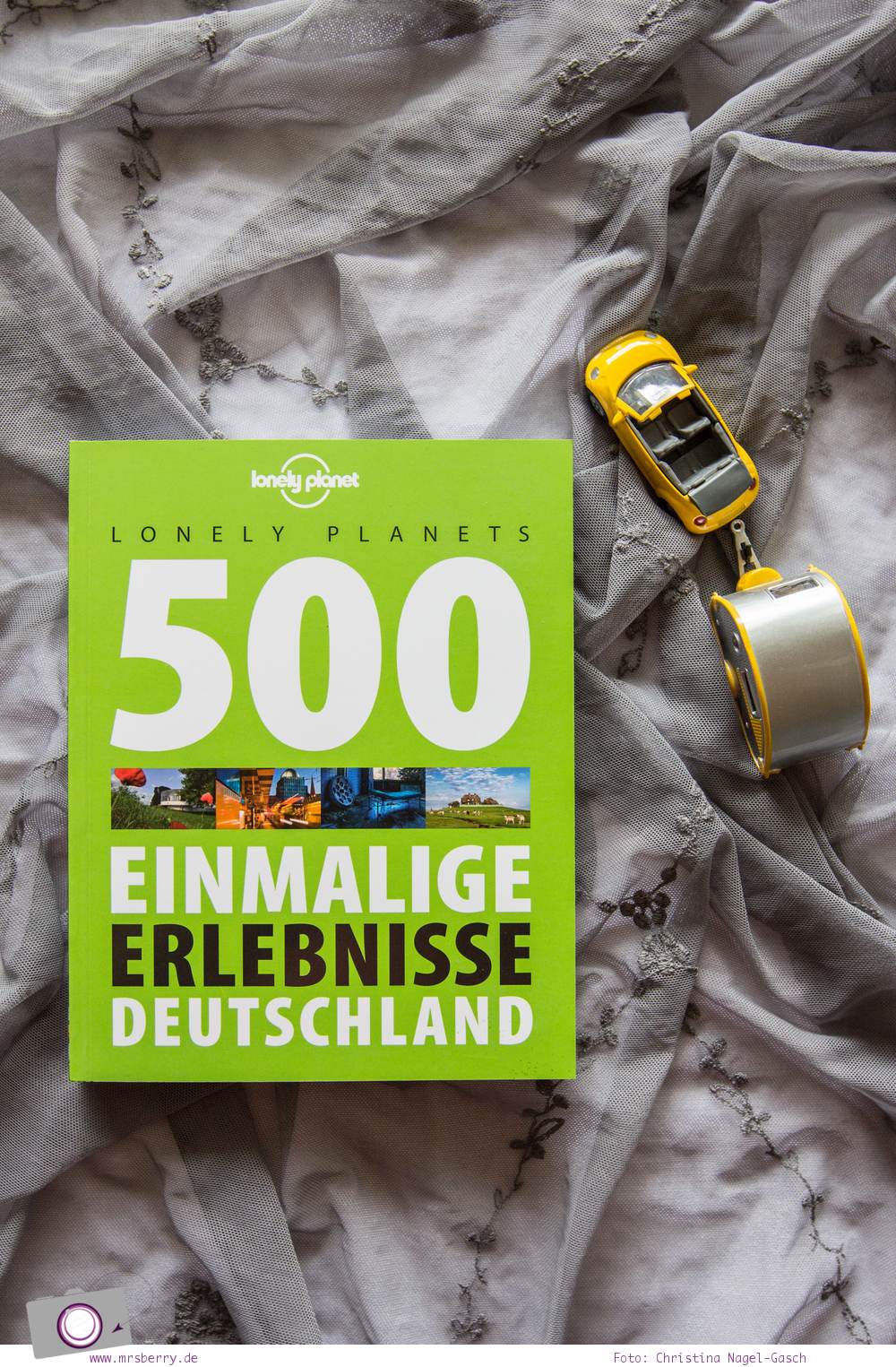 MrsBerry's Sommer Lieblinge - meine Lieblingsdinge die mich diesen Sommer begleiten und glücklich machen - aus dem Bücherregal: 500 Einmalige Erlebnisse in Deutschlandvom Lonely Planet